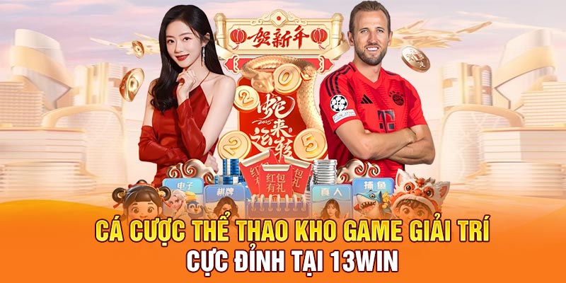 Cá cược thể thao kho game giải trí cực đỉnh tại 13win