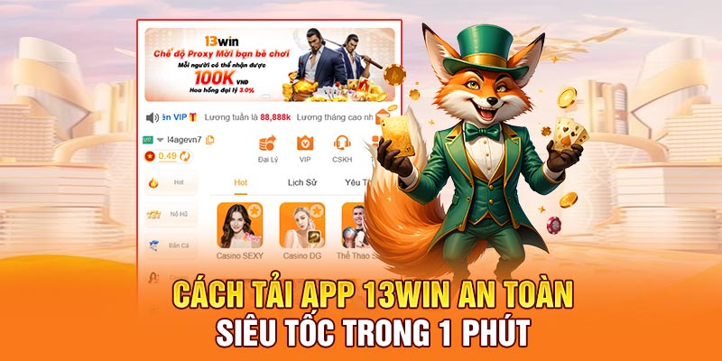 Cách tải app 13win an toàn siêu tốc trong 1 phút