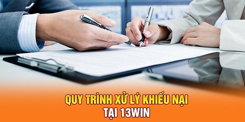 Quy trình xử lý khiếu nại tại 13win