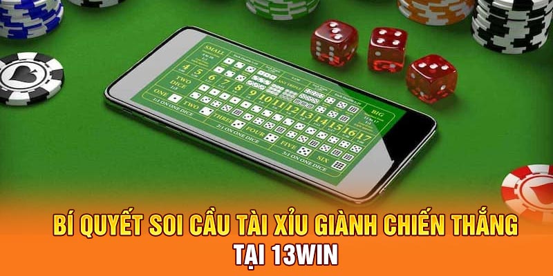 Bí quyết soi cầu Tài Xỉu giành chiến thắng tại 13win