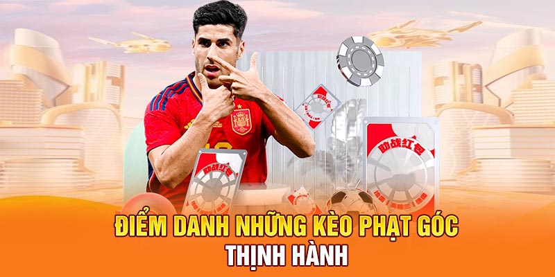 Điểm danh những kèo phạt góc thịnh hành