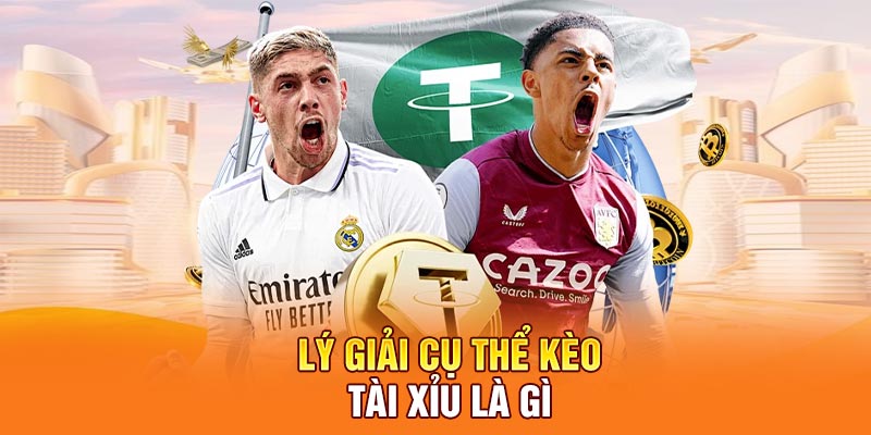 Lý giải cụ thể kèo tài xỉu là gì