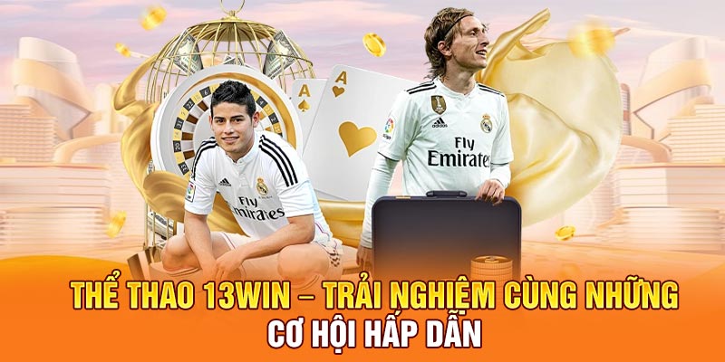 Thể Thao 13win – Trải Nghiệm Cùng Những Cơ Hội Hấp Dẫn
